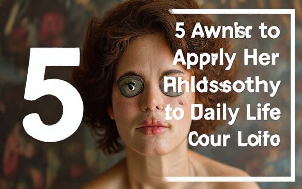 5 طرق لتطبيق فلسفتها الفنية في حياتك اليومية*