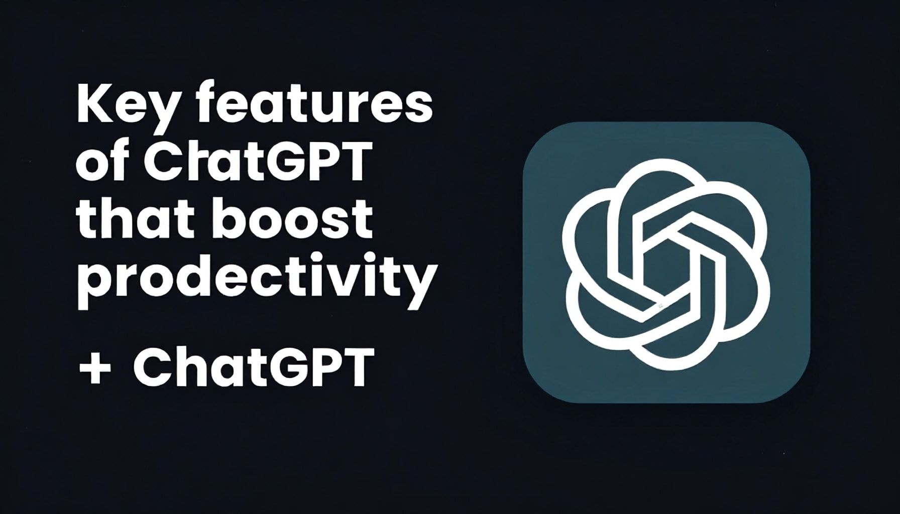 أهم ميزات شات جي بي التي تساعد في زيادة الإنتاجية