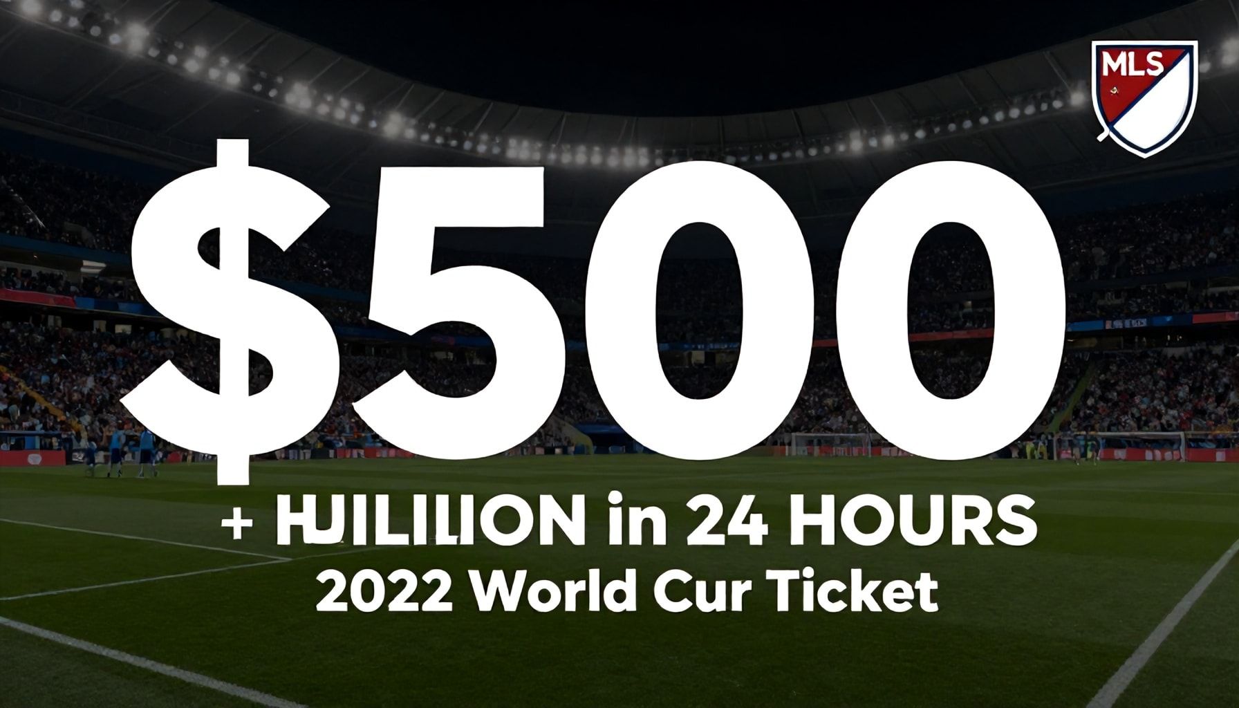 إم إل إس: 500 مليون دولار في 24 ساعة من مبيعات تذاكر كأس العالم 2022