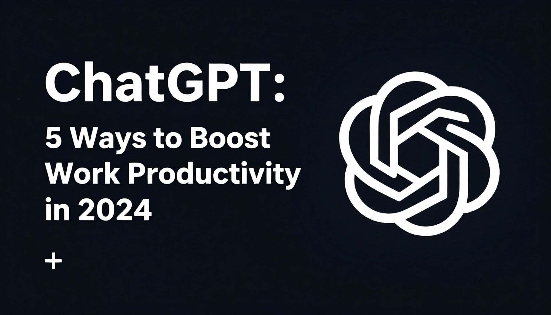 شات جي بي: 5 طرق لزيادة إنتاجية العمل في 2024