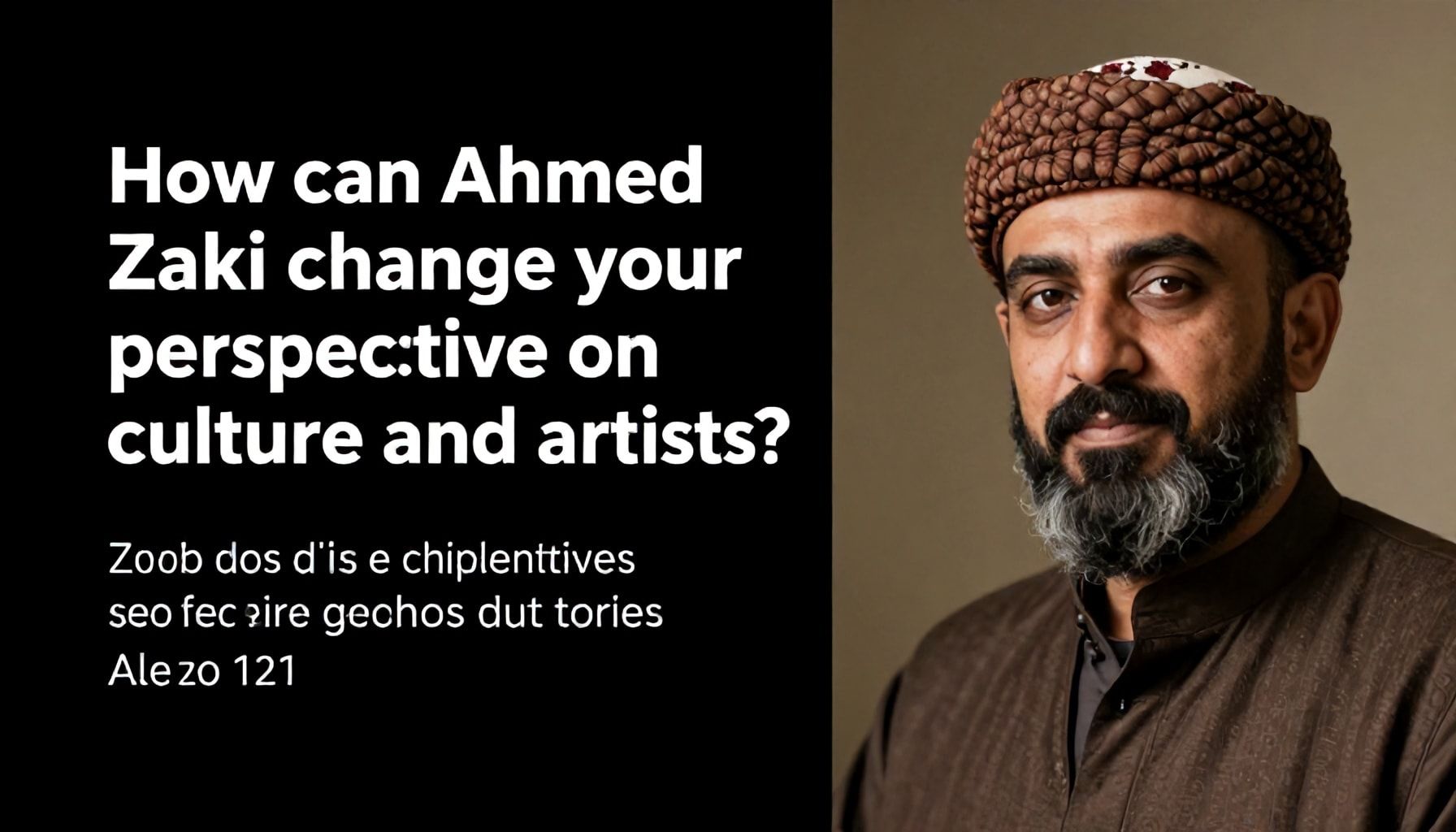 كيف يمكن أن يغير أحمد زكي نظرتك إلى الثقافة والفنانين؟*