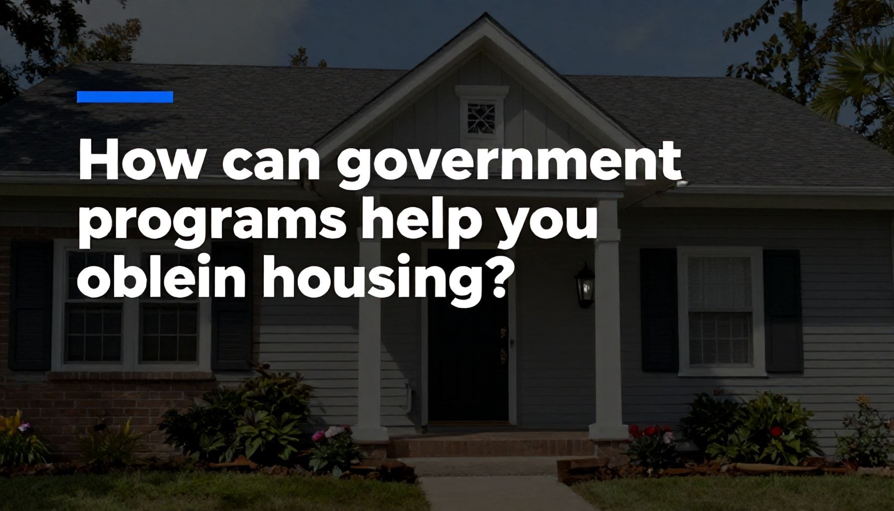 كيف يمكن للبرامج الحكومية أن تساعدك في الحصول على سكن؟*