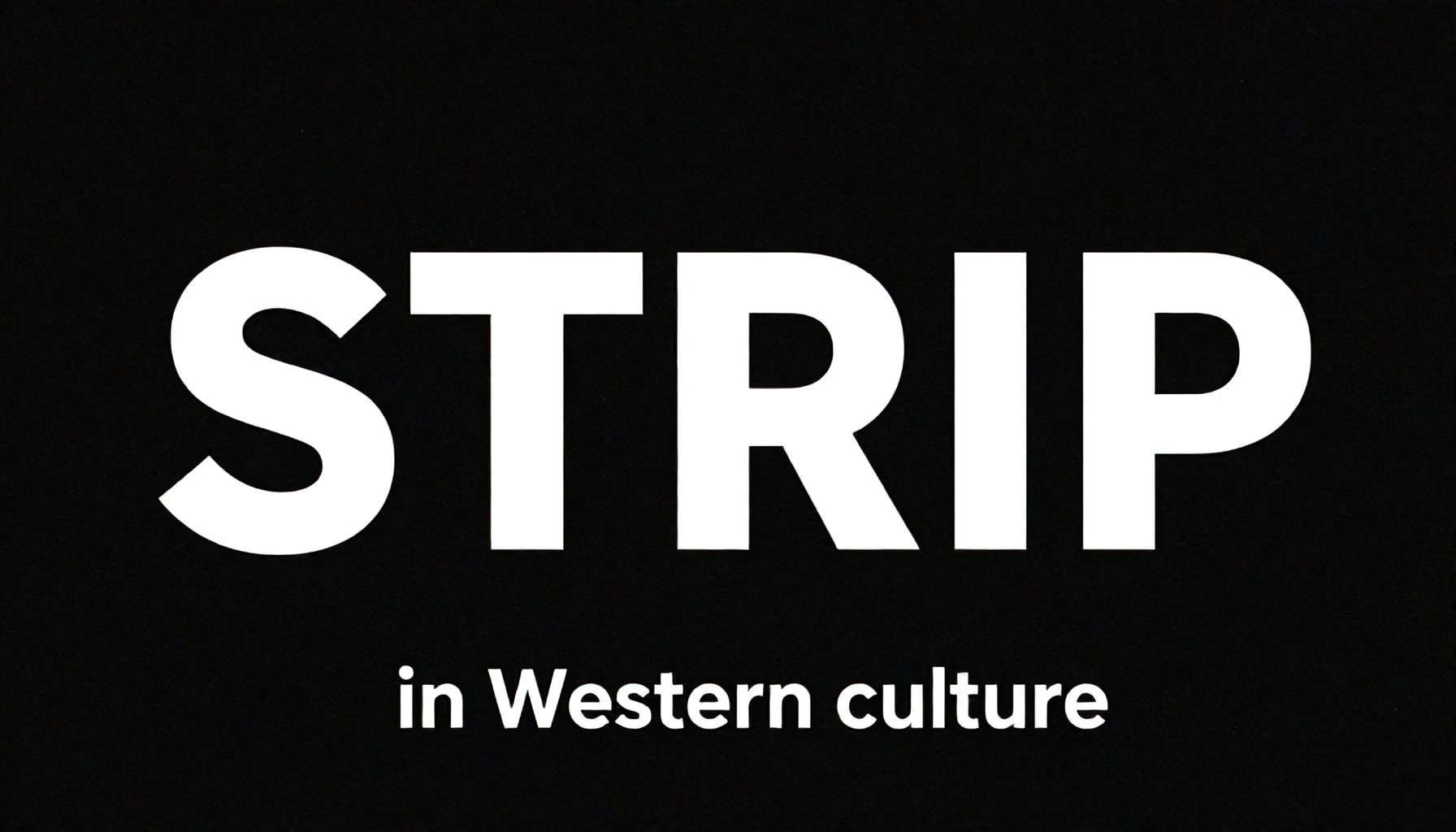 معنى “STRIP” في الثقافة الغربية: 5 مفاهيم رئيسية