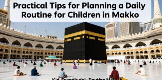 نصائح عملية لتخطيط روتين يومي آمن للأطفال في مكة المكرمة