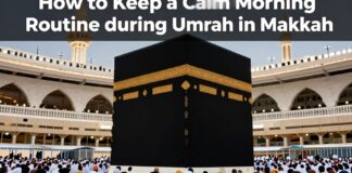 نصائح عملية للحفاظ على روتين صباحي هادئ أثناء العمرة في مكة