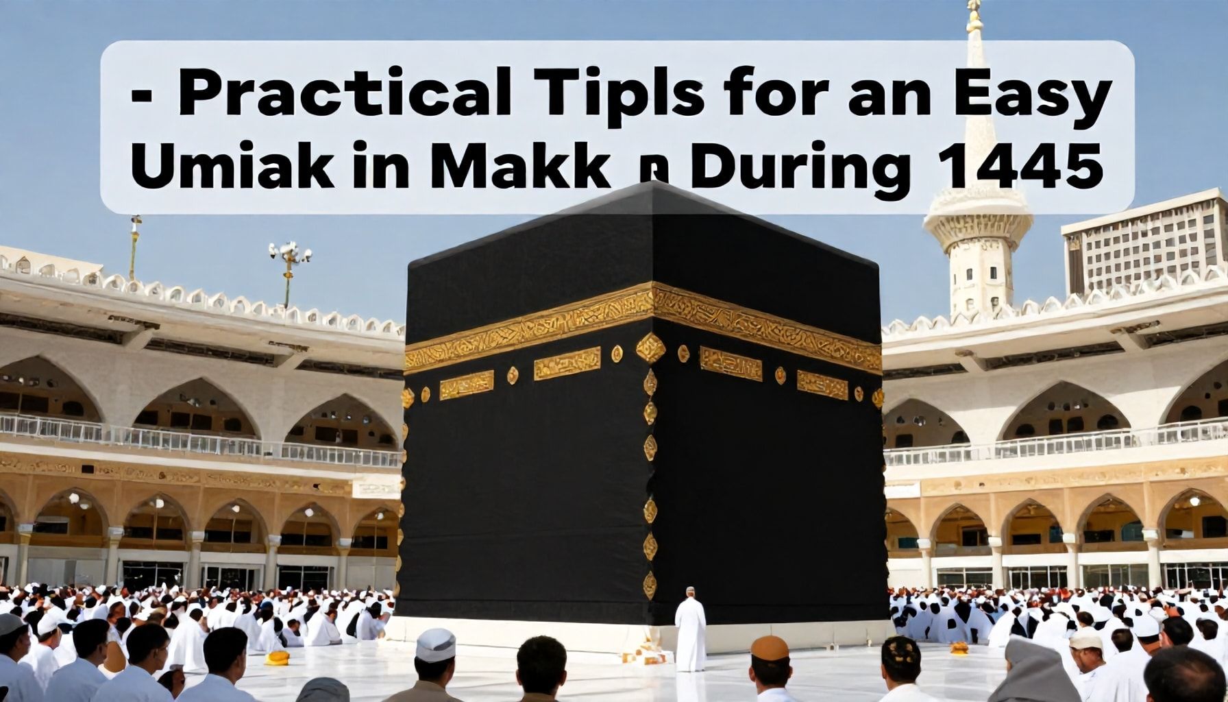 نصائح عملية لعمرة سهلة في مكة خلال 1445