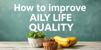 كيفية تحسين جودة الحياة اليومية: نصائح عملية وفعالة