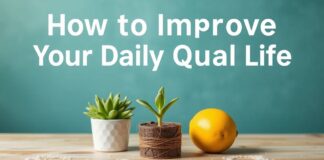 كيفية تحسين جودة حياتك اليومية