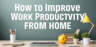 كيفية تحسين إنتاجية العمل من المنزل