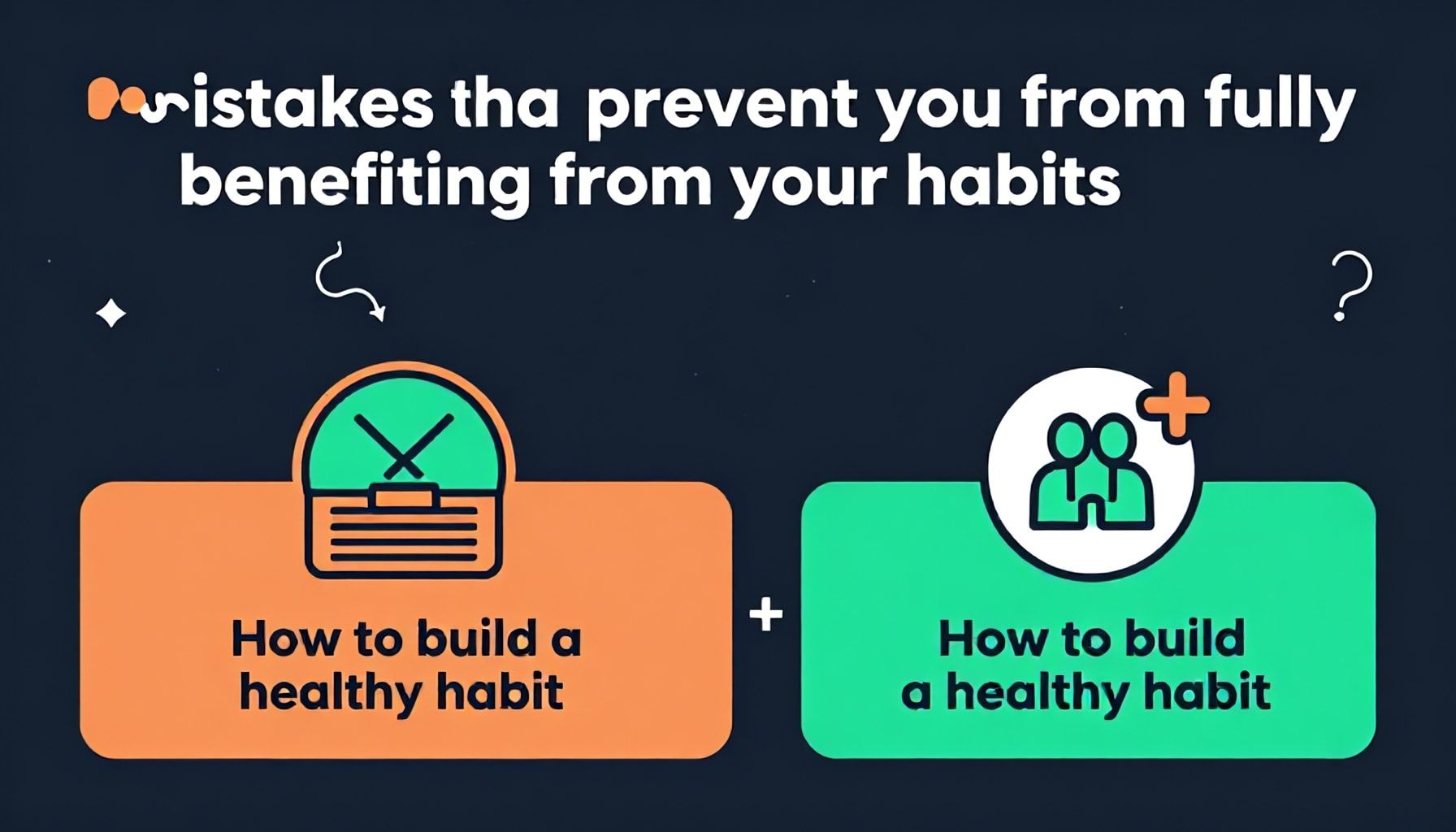 أربعة أخطاء تحرمك من الاستفادة الكاملة من عاداتك