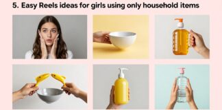 5 أفكار ريلز سهلة للبنات باستخدام أدوات المنزل فقط
