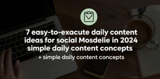 7 أفكار محتوى يومي سهلة التنفيذ لمنصات التواصل الاجتماعي 2024