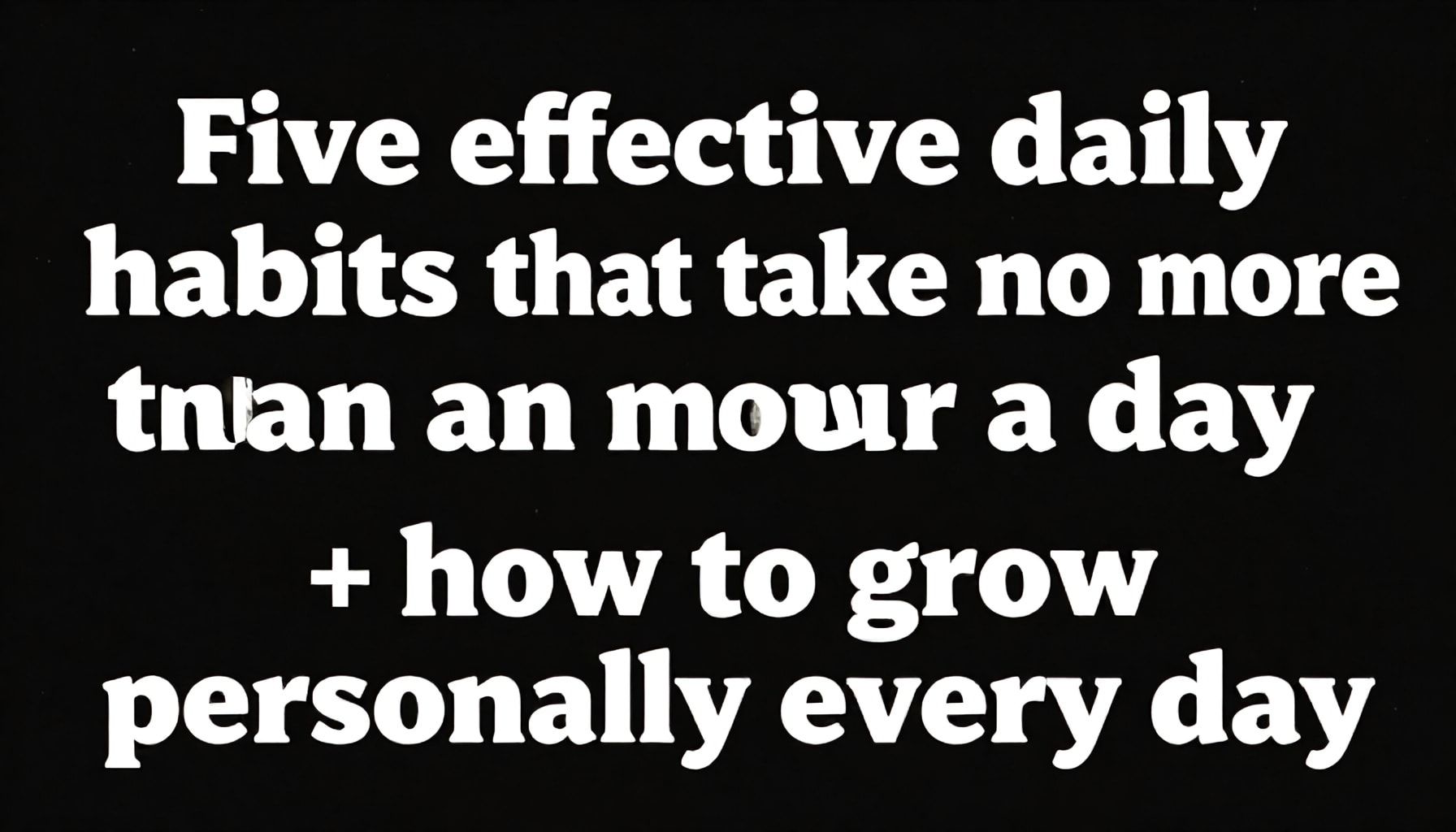 خمس عادات فعالة لا تستغرق أكثر من ساعة يوميًا