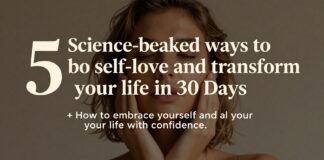5 طرق علمية لتعزيز حب الذات وتحويل الحياة في 30 يومًا