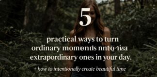 5 طرق عملية لتحويل الوقت العادي إلى لحظات استثنائية في يومك