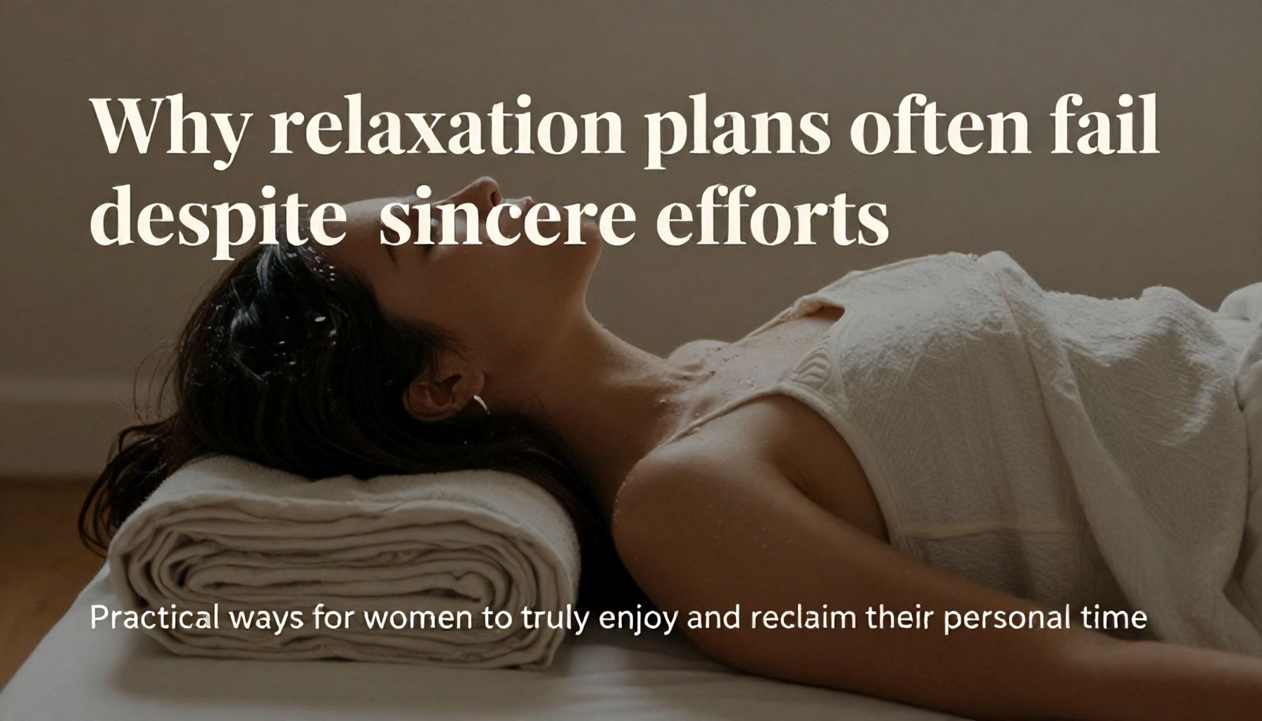 لماذا تفشل خطط الاسترخاء رغم الجهود المبذولة