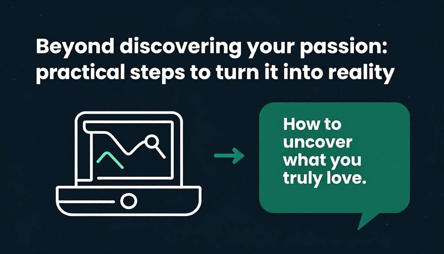 ما بعد اكتشاف الشغف: خطوات تحويله إلى واقع ملموس