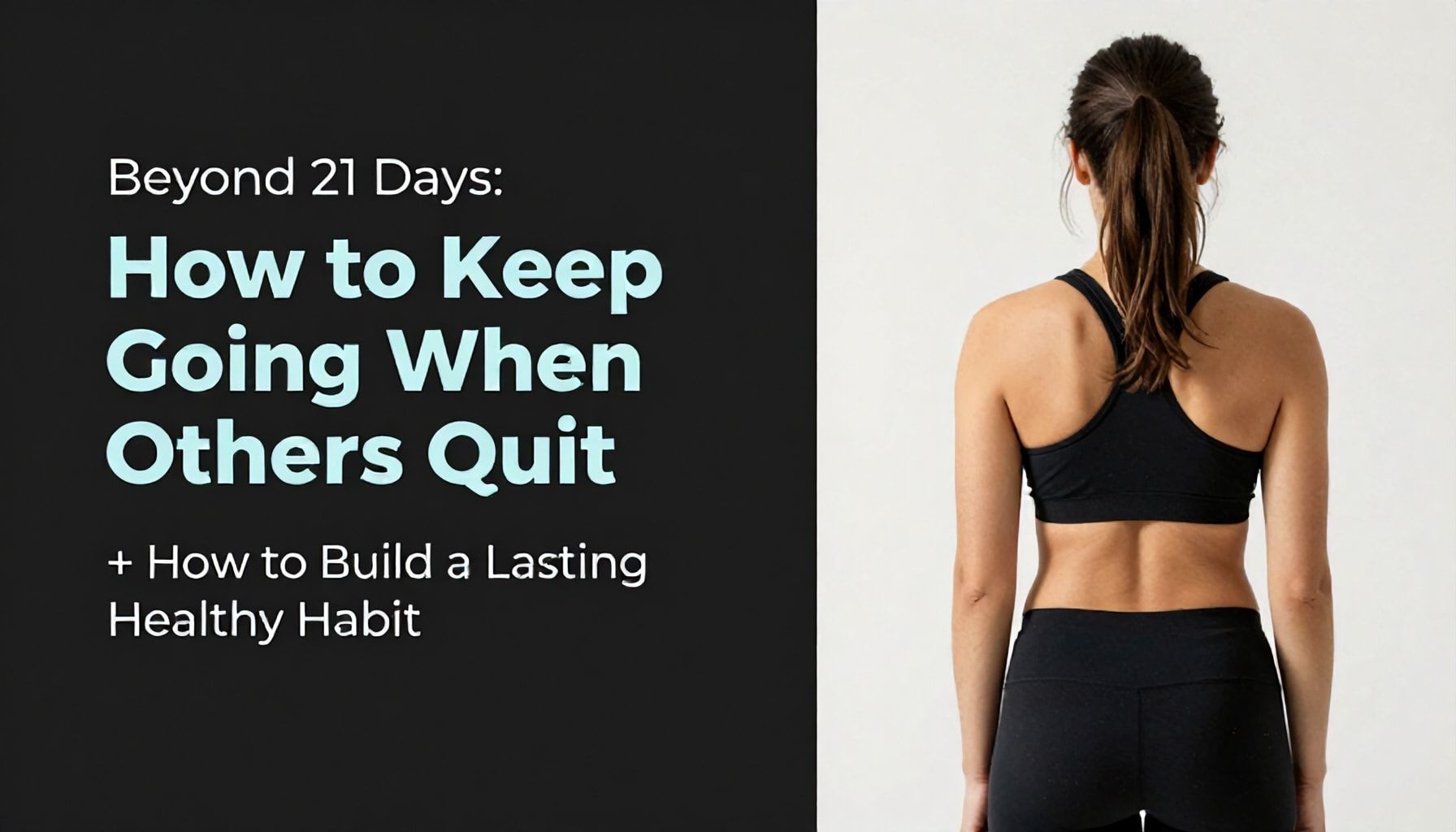 ما بعد ال 21 يومًا: كيف تستمرين عندما يفشل الآخرون