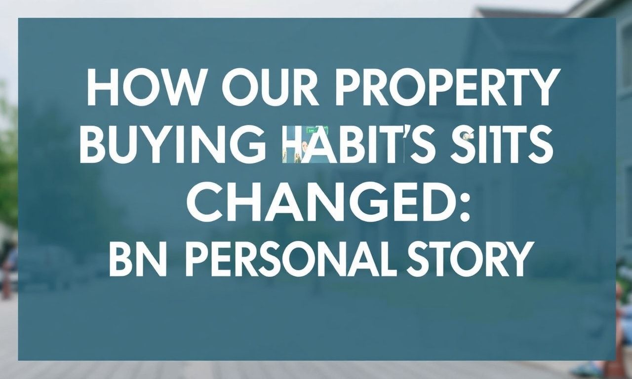 كيف تغيرت عاداتنا في شراء العقارات: قصة شخصية