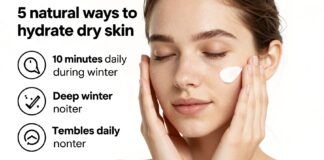 5 طرق طبيعية لترطيب البشرة الجافة في 10 دقائق يوميًا شتاءً